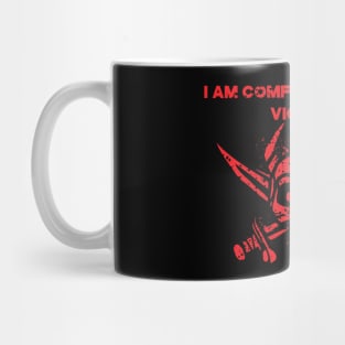 I Am Comfortable With Violence Mug